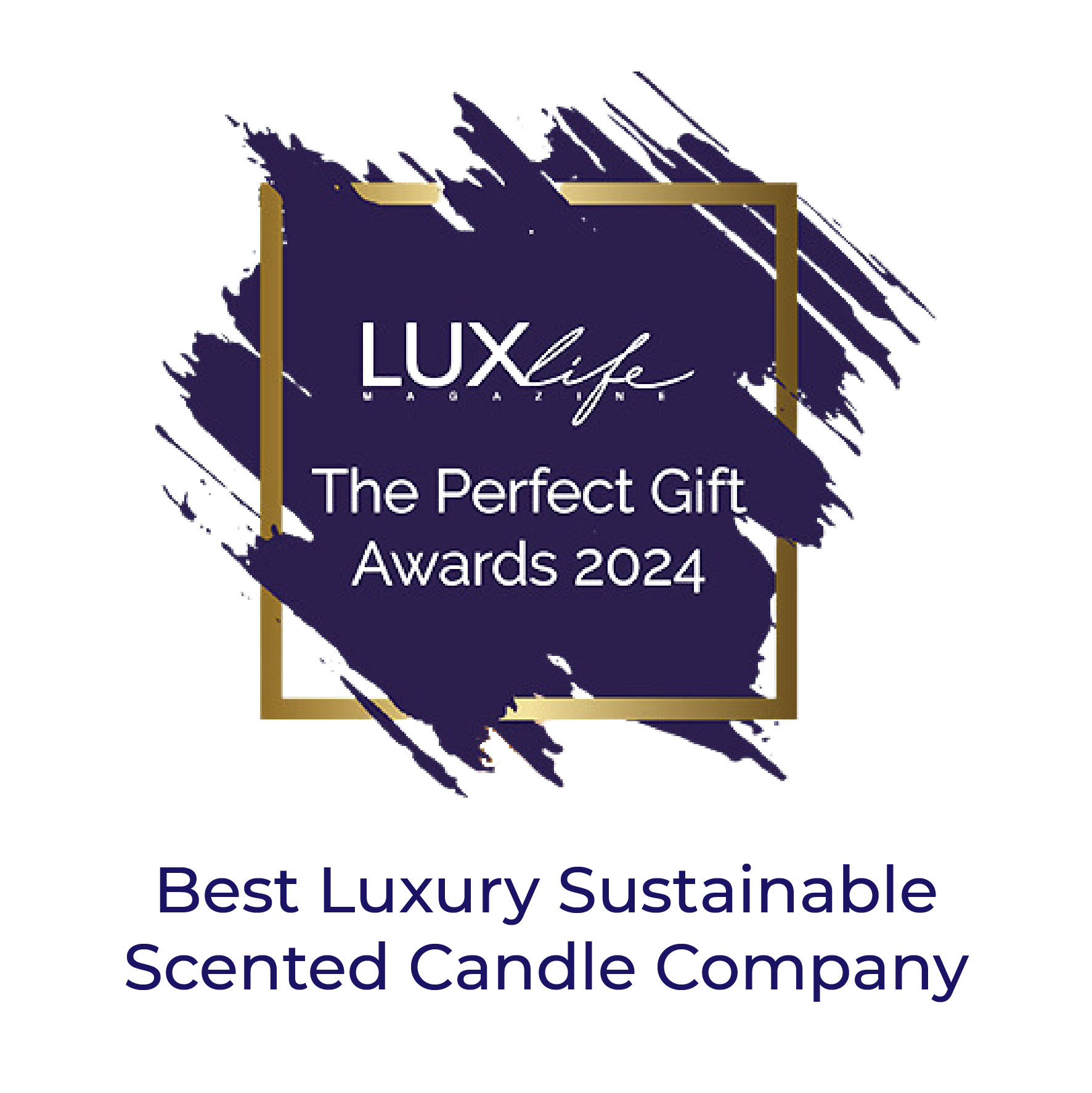Lux Life Perfect Gift Award 2024 - Best Luxary Sustainable Scented Candle Company